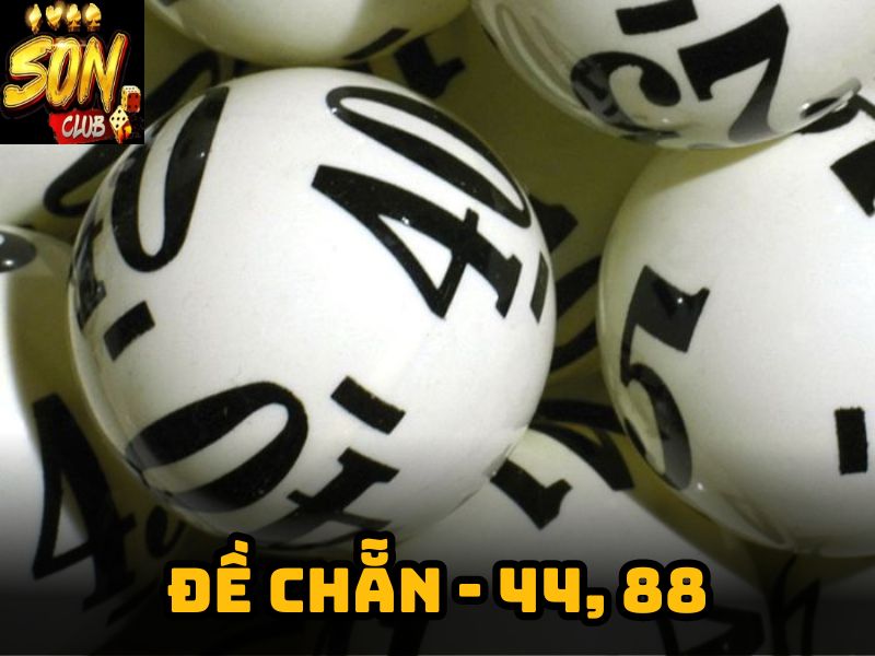 Đề Chẵn - 44, 88